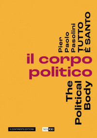 Pier Pasolini Everything is Sacred (The Political Body) by Hou Hanru, Bartolomeo Pietromarchi, Giulia Ferracci, 9791254600177