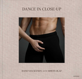 Dance in Close-Up (Hans van Manen seen by Erwin Olaf) by Erwin Olaf, 9789464366273