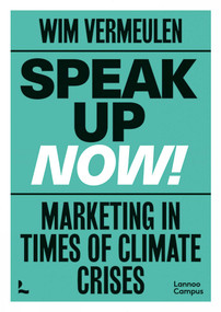 Speak up now! (Marketing in times of climate crises) by Wim Vermeulen, 9789401486255