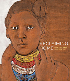 Reclaiming Home (Contemporary Seminole Art) by Ola Wiusek, 9781785514142