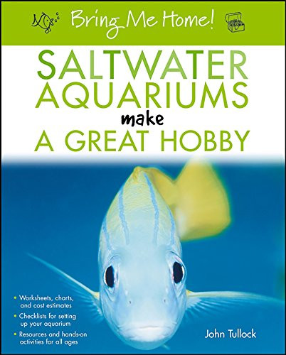Bring Me Home! Saltwater Aquariums Make a Great Hobby by John H. Tullock, 9780764596599