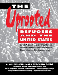 The Uprooted (Refugees and The United States) by David M. Donahue, Nancy Flowers, Amnesty International Human Rights Education Steering Committee, 9780897931229