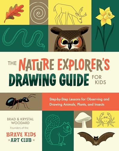 The Nature Explorer's Drawing Guide for Kids (Step-by-Step Lessons for Observing and Drawing Animals, Plants, and Insects) by Brad Woodard, Krystal Woodard, 9781681989938