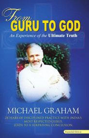From Guru to God (An Experience of the Ultimate Truth) by Michael Graham, 9781949297799