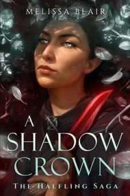 A Shadow Crown by Melissa Blair, 9781454947899