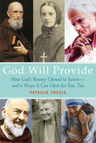 God Will Provide (How God's Bounty Opened to Saints and 9 Ways It Can Open for You, Too) by Patricia Treece, 9781612610450