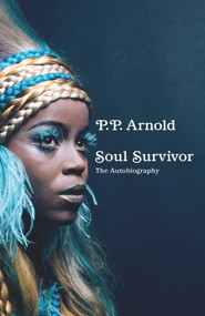 Soul Survivor (The Autobiography) by P.P Arnold, 9781788705783
