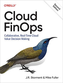 Cloud FinOps (Collaborative, Real-Time Cloud Value Decision Making) - 9781492098355 by J.R. Storment, Mike Fuller, 9781492098355