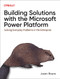Building Solutions with the Microsoft Power Platform (Solving Everyday Problems in the Enterprise) by Jason Rivera, 9781098117542