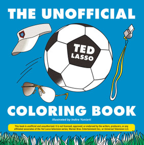 The Unofficial Ted Lasso Coloring Book by Indira Yuniarti, 9781507220962