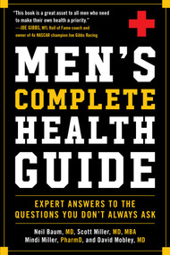 Men's Complete Health Guide (Expert Answers to the Questions You Don't Always Ask) by Neil Baum, Scott Miller, Mindi Miller, David Mobley, 9781510774032