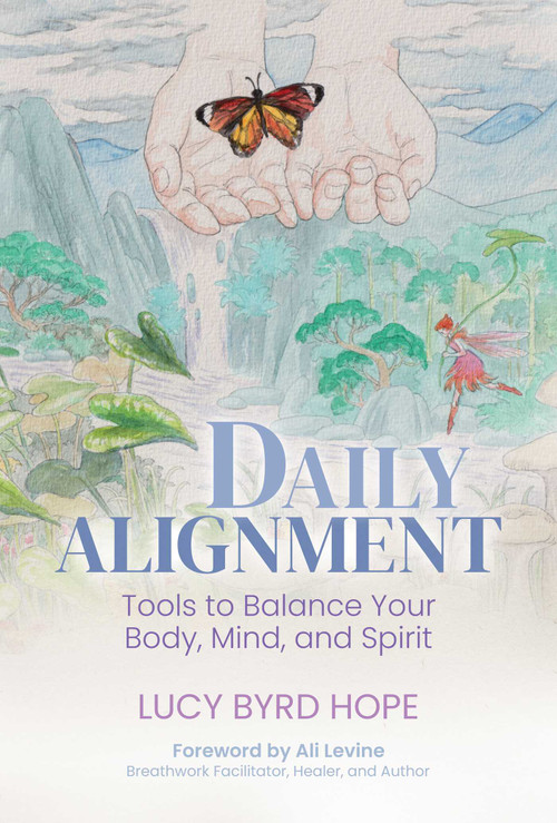 Daily Alignment (Tools to Balance Your Body, Mind, and Spirit) by Lucy Byrd Hope, 9781637586594