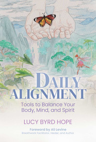 Daily Alignment (Tools to Balance Your Body, Mind, and Spirit) by Lucy Byrd Hope, 9781637586594