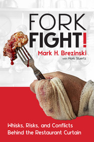 ForkFight! (Whisks, Risks, and Conflicts Behind the Restaurant Curtain) by Mark H. Brezinski, Mark Stuertz, 9781637587508