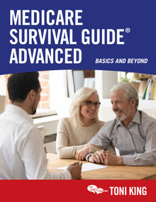 Medicare Survival Guide Advanced (Basics and Beyond) by Toni King, 9781684514212