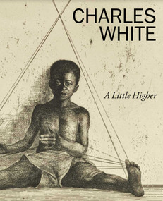 Charles White: A Little Higher by Lowe Art Museum, 9798985651829