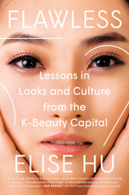 Flawless (Lessons in Looks and Culture from the K-Beauty Capital) by Elise Hu, 9780593184189