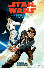 Star Wars: Hyperspace Stories Volume 1--Rebels and Resistance by Amanda Deibert, Michael Moreci, Cecil Castellucci, Lucas Marangon, Andy  Duggan, 9781506732862