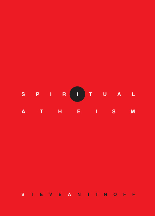 Spiritual Atheism by Steve Antinoff, 9781582435640