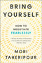 Bring Yourself (How to Negotiate Fearlessly) by Mori Taheripour, 9780593542057