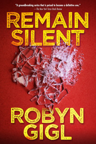 Remain Silent (A Chilling Legal Thriller from an Acclaimed Author) by Robyn Gigl, 9781496741769