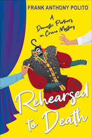 Rehearsed to Death by Frank Anthony Polito, 9781496735607