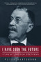 I Have Seen the Future (A Life of Lincoln Steffens) by Peter Hartshorn, 9781582438078