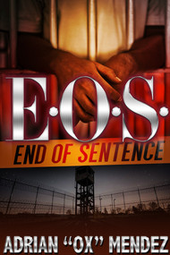 E.O.S.: End of Sentence by Adrian "Ox" Mendez, 9781645564416
