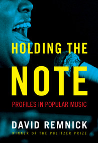 Holding the Note (Profiles in Popular Music) by David Remnick, 9781400043613