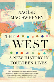 The West (A New History in Fourteen Lives) by Naoíse Mac Sweeney, 9780593472170