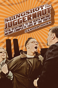 Slingshot to the Juggernaut (Total Resistance to the Death Machine Means Complete Love of the Truth) by Sander Hicks, 9781593764234