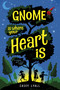 Gnome Is Where Your Heart Is by Casey Lyall, 9780063239821