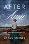 After Anne (A Novel of Lucy Maud Montgomery's Life) by Logan Steiner, 9780063246454