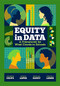 Equity in Data (A Framework for What Counts in Schools) by Andrew Knips, Sonya Lopez, Michael Savoy, Kendall LaParo, 9781416631392
