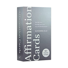 Affirmation Cards (How We Heal through Self-Love, Joy, and Manifestation) by Alexandra Elle, 9781797216270