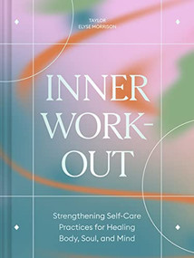 Inner Workout (Strengthening Self-Care Practices for Healing Body, Soul, and Mind) by Taylor Elyse Morrison, 9781797217734