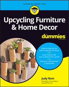 Upcycling Furniture & Home Decor For Dummies by Judy Rom, 9781394150021