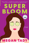 Super Bloom (A Novel) by Megan Tady, 9781958506127