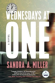Wednesdays at One (A Novel) by Sandra A. Miller, 9781958506035
