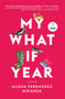 My What If Year (A Memoir) by Alisha Fernandez Miranda, 9781958506097