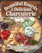 Beautiful Boards & Delicious Charcuterie for Every Occasion (100 Easy-to-Make Recipes for Meats, Cheese, Veggies, Butter Boards, and Themed Spreads) by Kate Woodson, 9781497103832
