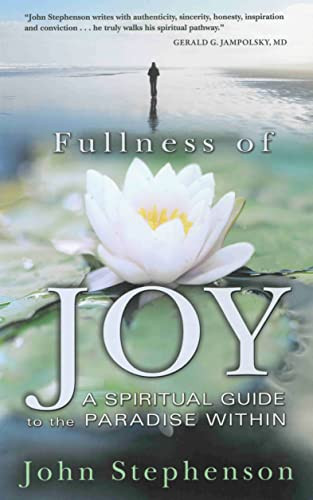 FULLNESS OF JOY (A Spiritual Guide to the Paradise Within) by John Stephenson, 9780875168708