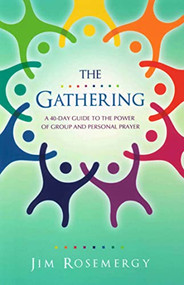 THE GATHERING (A 40-Day Guide to the Power of Group and Personal Prayer) by Jim Rosemergy, 9780875169224