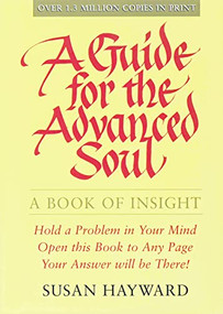 A GUIDE FOR THE ADVANCED SOUL (A Book of Insight) by Susan Hayward, 9780875168630
