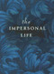 THE IMPERSONAL LIFE by Joseph Benner, 9780875163017
