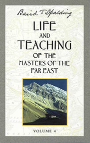 Life and Teaching of the Masters of the Far East, Volume 4 (Book 4 of 6: Life and Teaching of the Masters of the Far East) by Baird T. Spalding, 9780875163666