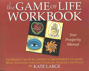 THE GAME OF LIFE WORKBOOK (Florence Scovel Shinn's Prosperity Classic -Newly Expanded with Life changing Exercises and Tools) by Kate Large, 9780875168692