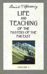 Life and Teaching of the Masters of the Far East, Volume 1 (Book 1 of 6: Life and Teaching of the Masters of the Far East) by Baird T. Spalding, 9780875163635