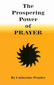 THE PROSPERING POWER OF PRAYER by Catherine Ponder, 9780875165165