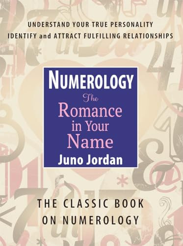 Numerology The Romance in Your Name (The Classic Book on Numerology) by Juno Jordan, 9780875162270